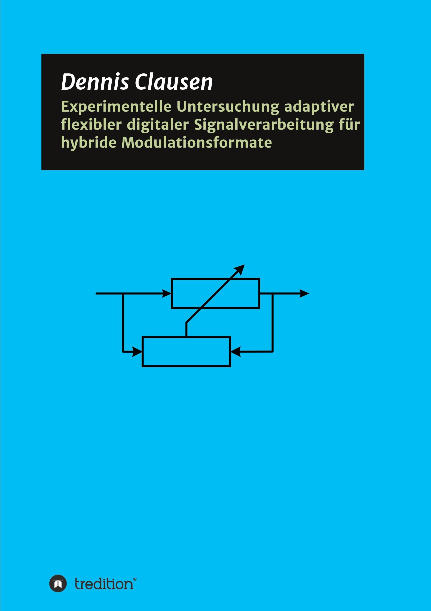 Vorderes Coverbild Experimentelle Untersuchung adaptiver flexibler digitaler Signalverarbeitung für hybride Modulationsformate