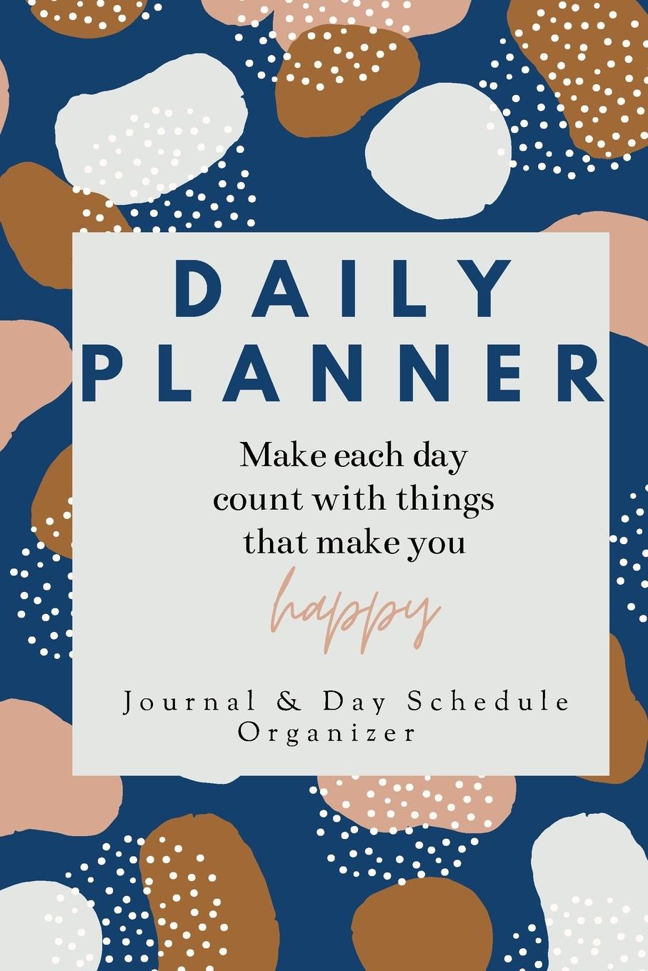 Vorderes Coverbild Daily Planner Make each day count with things that make you Happy Journal & Day Schedule Organizer