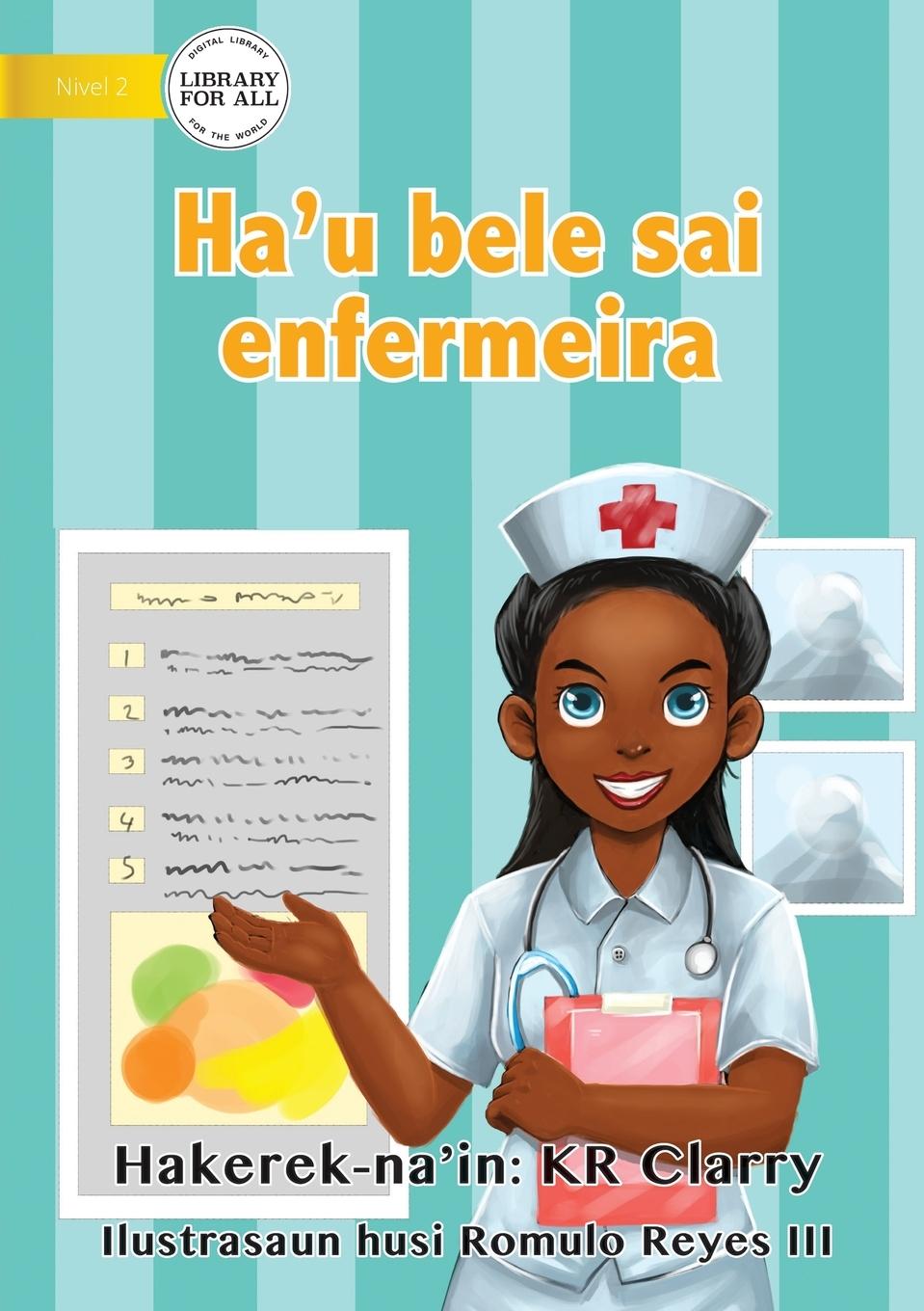 Vorderes Coverbild I Can Be A Nurse - Ha'u bele sai enfermeira