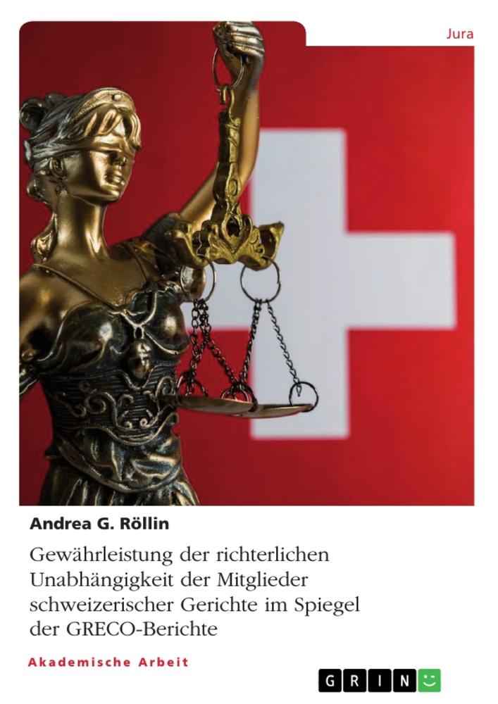 Vorderes Coverbild Gewährleistung der richterlichen Unabhängigkeit der Mitglieder schweizerischer Gerichte im Spiegel der GRECO-Berichte