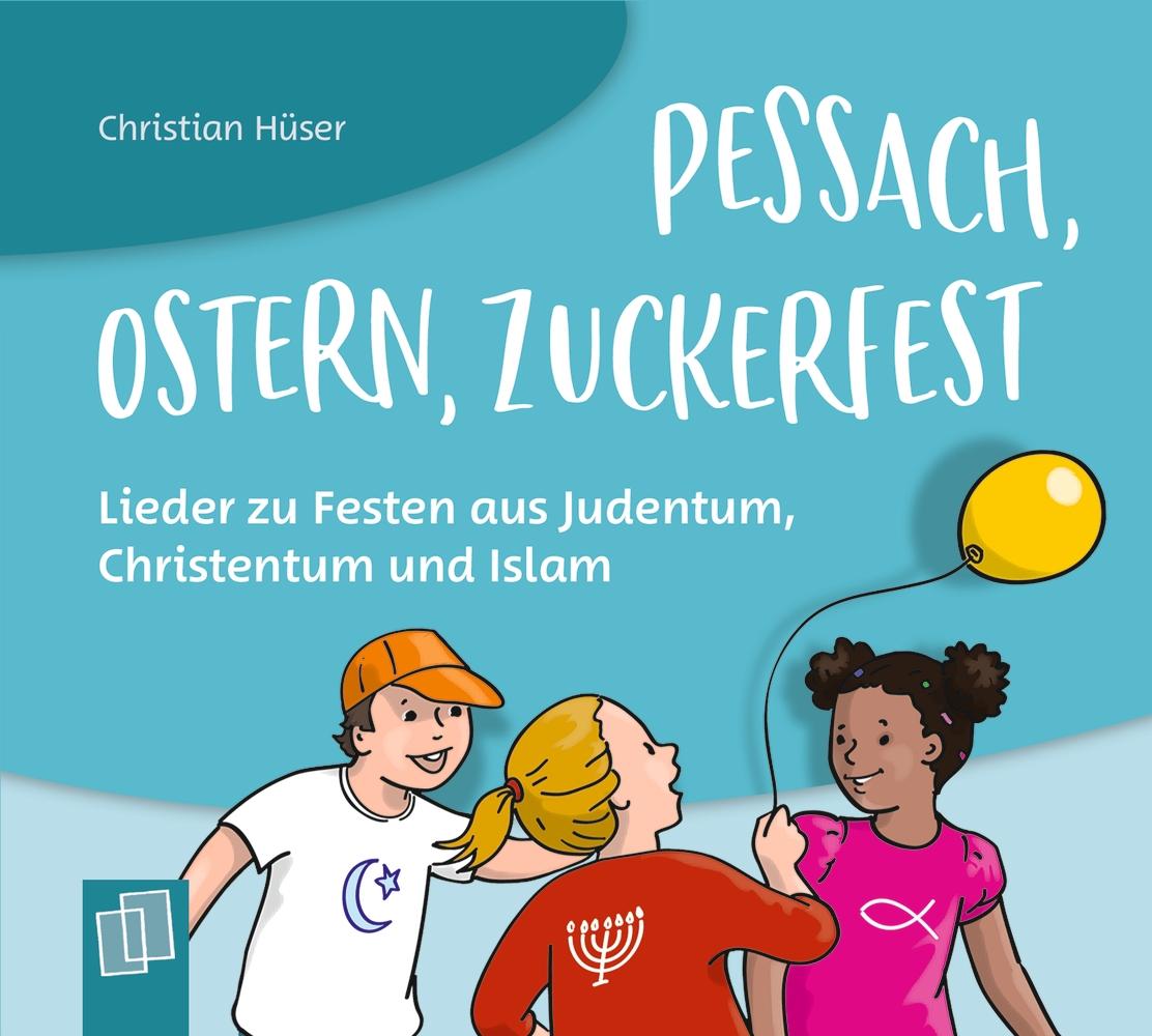 Vorderes Coverbild Pessach, Ostern, Zuckerfest ? Lieder zu Festen aus Judentum, Christentum und Islam