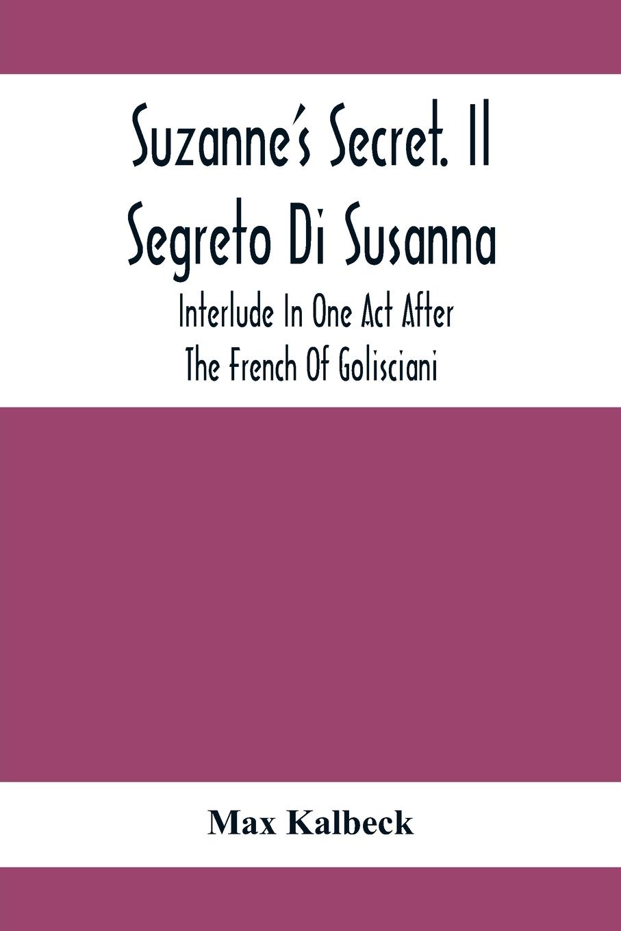 Vorderes Coverbild Suzanne'S Secret. Il Segreto Di Susanna; Interlude In One Act After The French Of Golisciani
