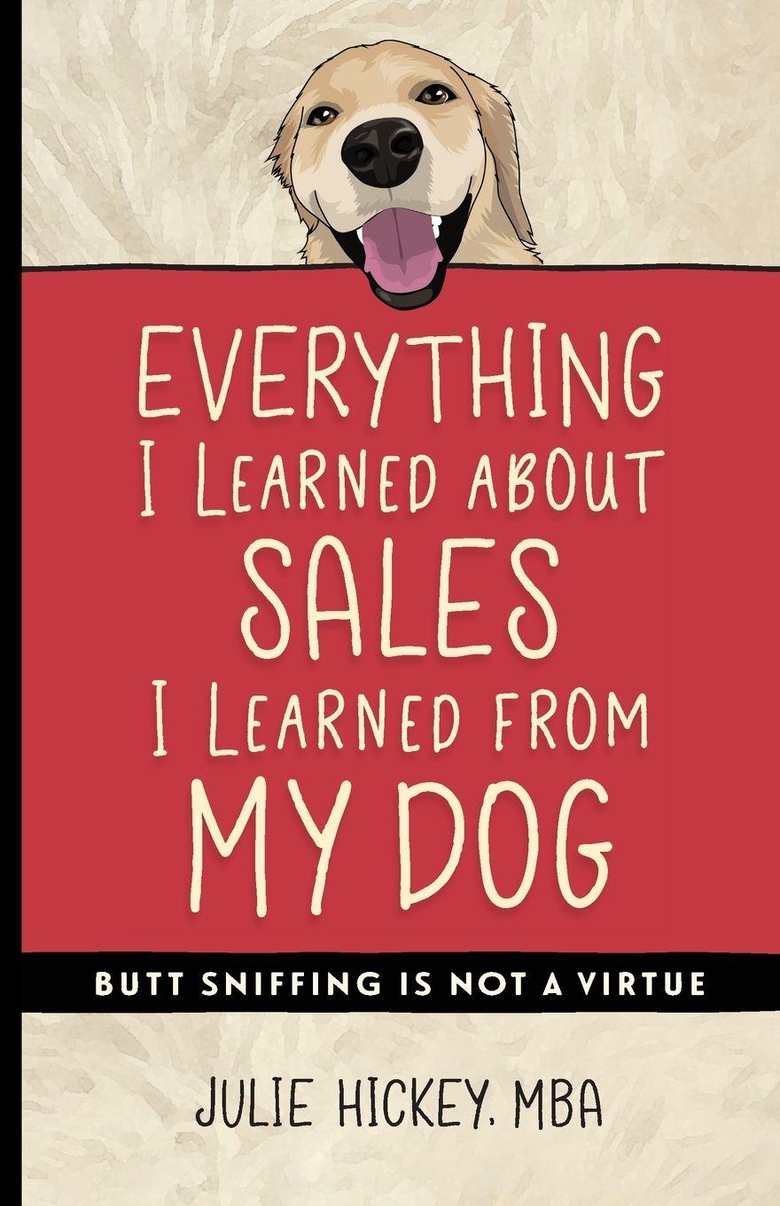 Vorderes Coverbild Everything I Learned About Sales I Learned From My Dog