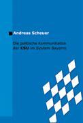 Vorderes Coverbild Die politische Kommunikation der CSU im System Bayerns