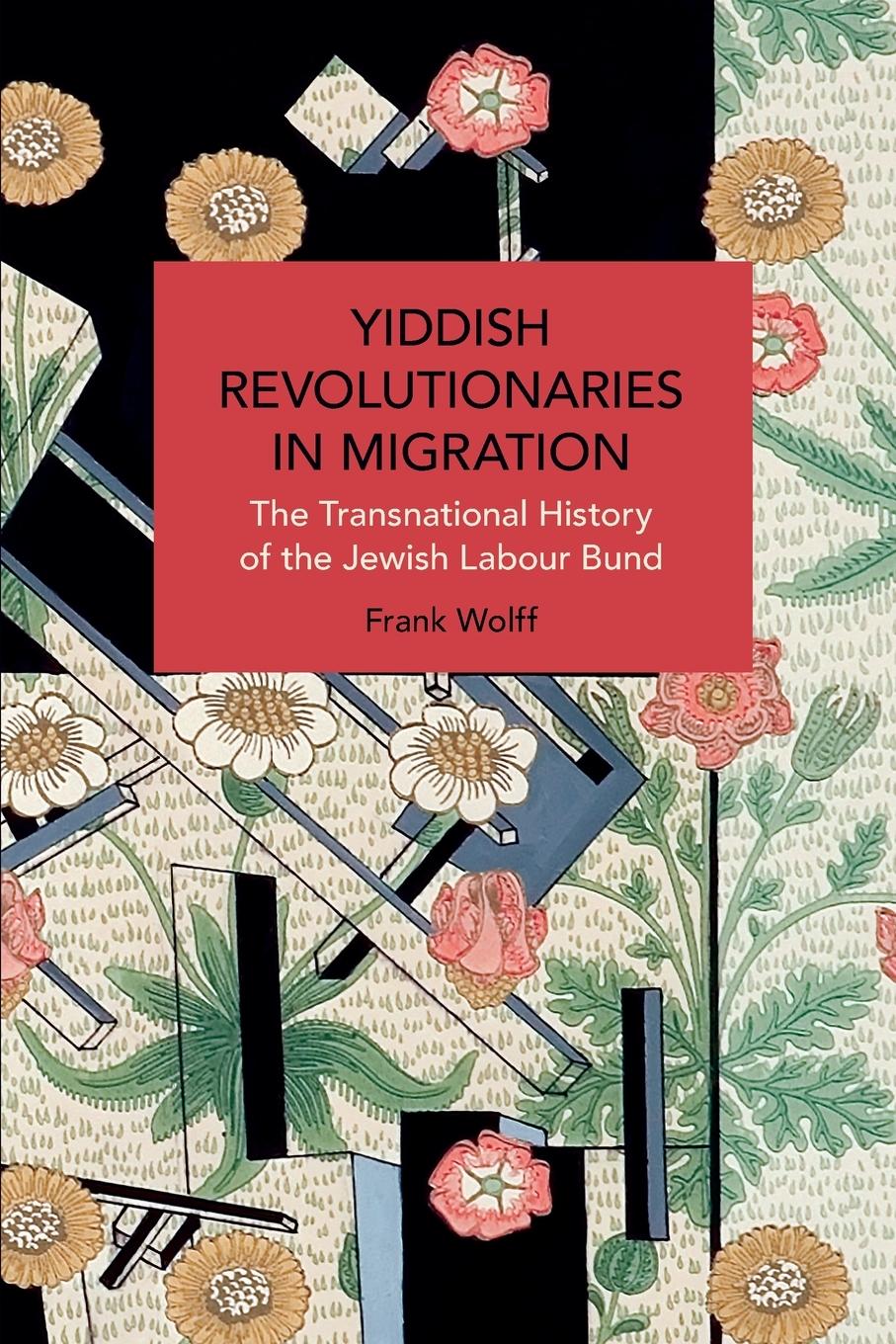 Vorderes Coverbild Yiddish Revolutionaries in Migration