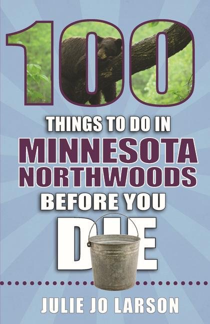 Vorderes Coverbild 100 Things to Do in Minnesota Northwoods Before You Die
