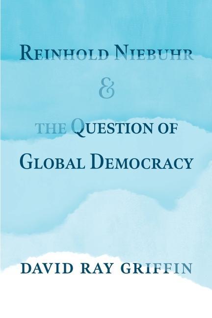 Vorderes Coverbild Reinhold Niebuhr and the Question of Global Democracy