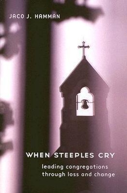 Vorderes Coverbild When Steeples Cry: Leading Congregations Through Loss and Change