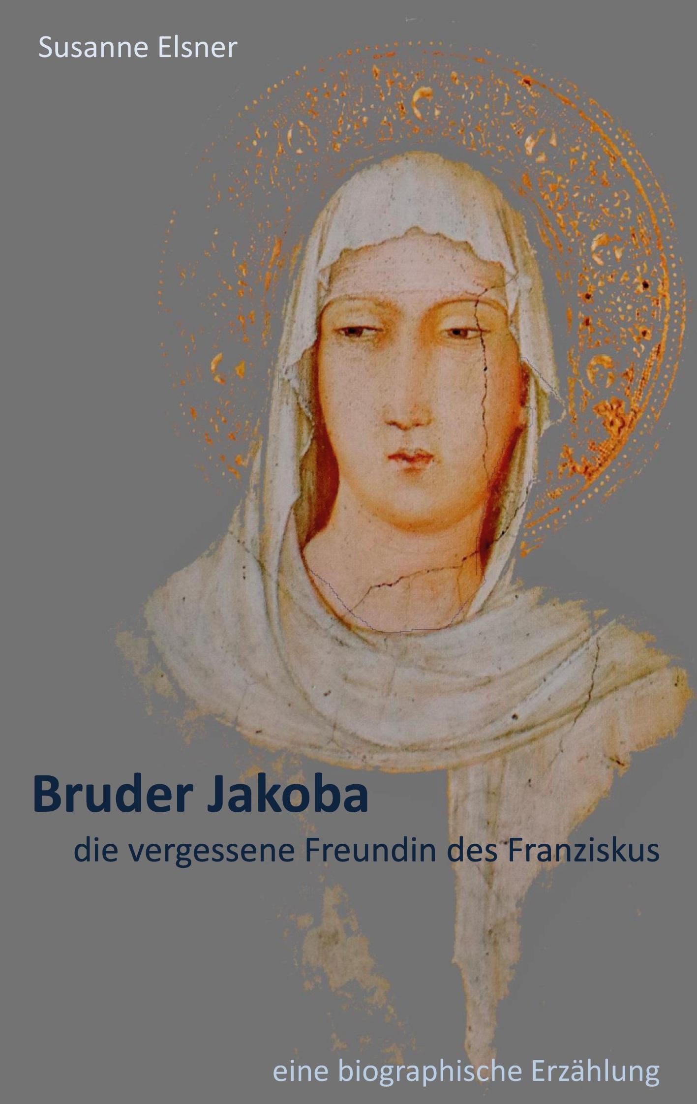 Vorderes Coverbild Bruder Jakoba, die vergessene Freundin des Franziskus
