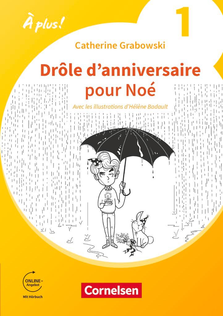 Vorderes Coverbild À plus ! 1. und 2. Fremdsprache. Band 1 - Drôle d'anniversaire pour Noé - Erstlektüre zum Ersetzen des Module 5 und 6 von À plus! 1: