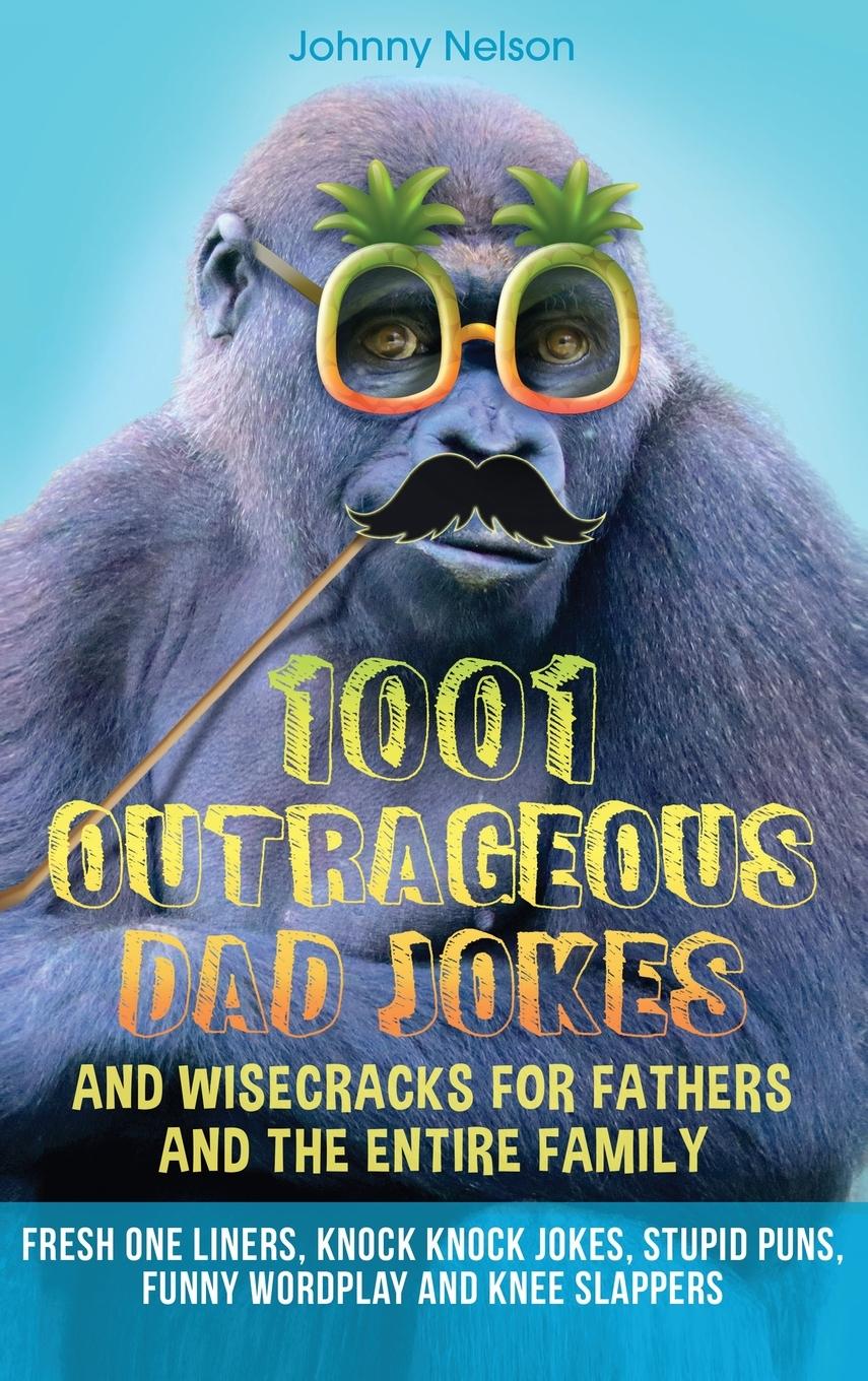 Vorderes Coverbild 1001 Outrageous Dad Jokes and Wisecracks for Fathers and the entire family