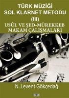 Vorderes Coverbild Türk Müzigi Sol Klarnet Metodu 3 - Usul ve Sed - Mürekkeb Makam Calismamalari