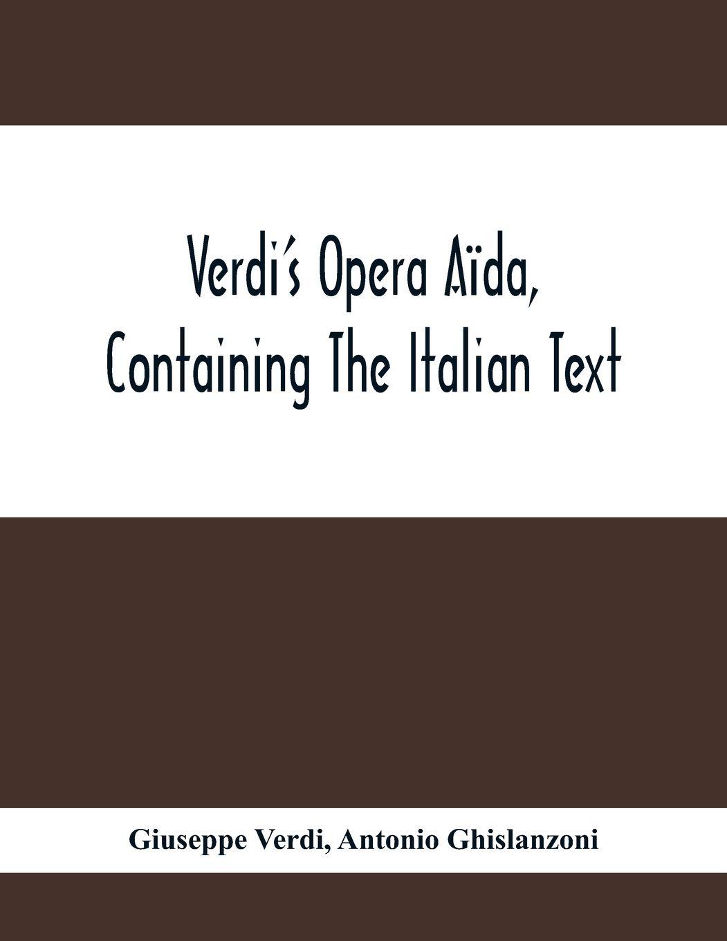 Vorderes Coverbild Verdi'S Opera Aïda, Containing The Italian Text, With An English Translation And The Music Of All The Principal Airs