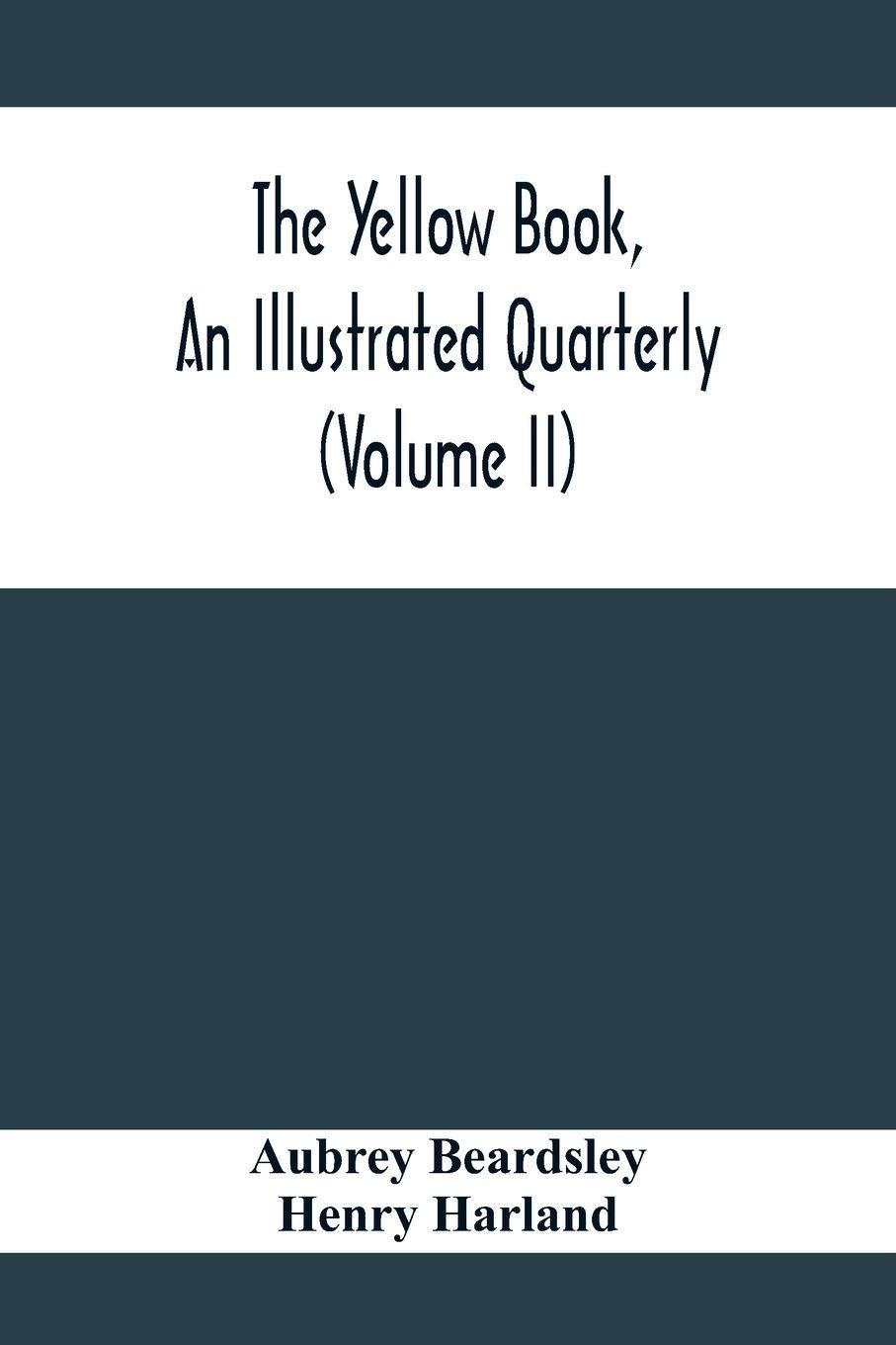 Vorderes Coverbild The Yellow Book, An Illustrated Quarterly (Volume Ii)