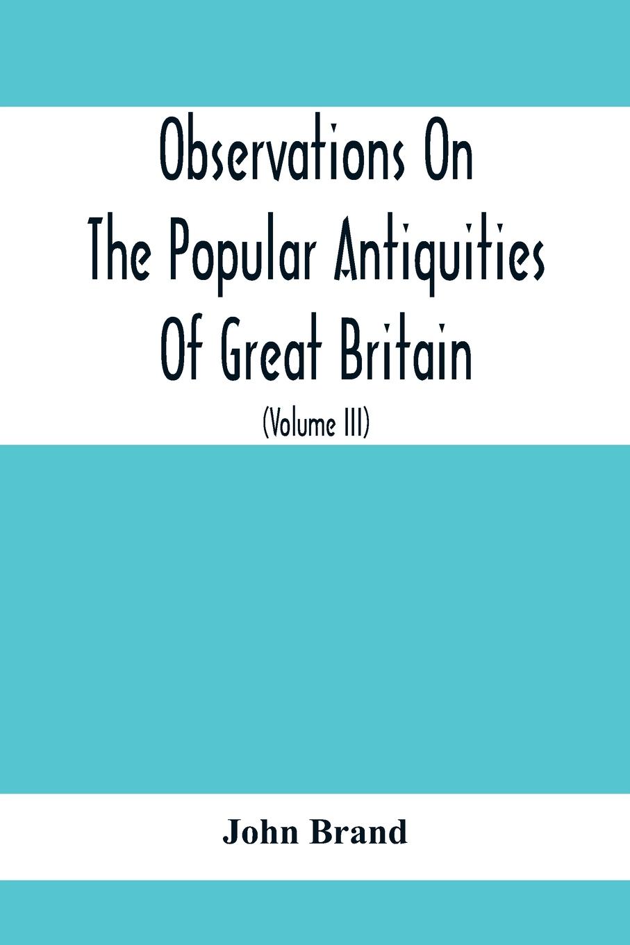 Vorderes Coverbild Observations On The Popular Antiquities Of Great Britain