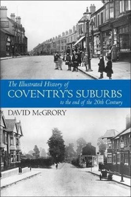 Vorderes Coverbild The Illustrated History of Coventry Suburbs to the end of the 20th Century.