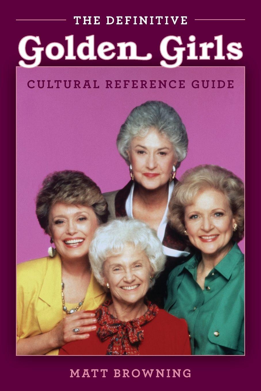 Vorderes Coverbild The Definitive "Golden Girls" Cultural Reference Guide