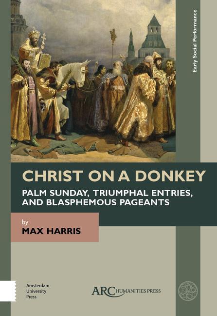 Vorderes Coverbild Christ on a Donkey - Palm Sunday, Triumphal Entries, and Blasphemous Pageants