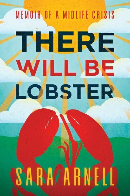 Vorderes Coverbild There Will Be Lobster: Memoir of a Midlife Crisis