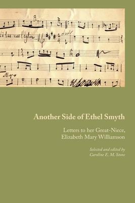 Vorderes Coverbild Another Side of Ethel Smyth: Letters to her Great-Niece, Elizabeth Mary Williamson