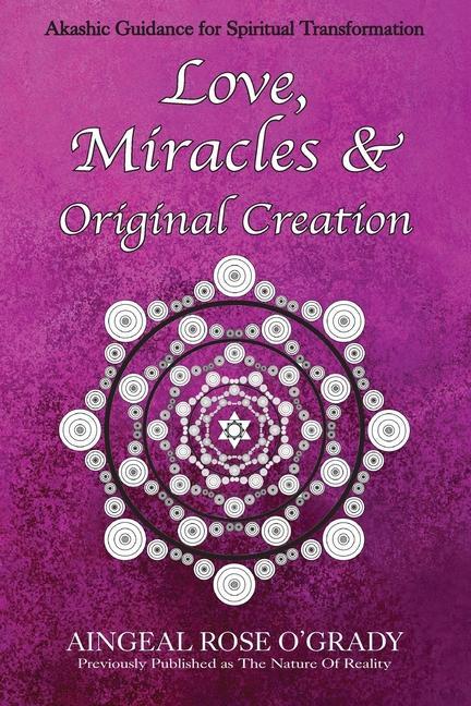 Vorderes Coverbild Love, Miracles & Original Creation: Spiritual Guidance for Understanding Life and Its Purpose