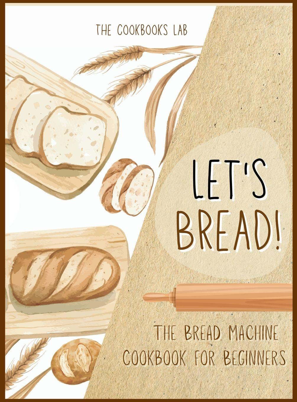Vorderes Coverbild Let's Bread!-The Bread Machine Cookbook for Beginners