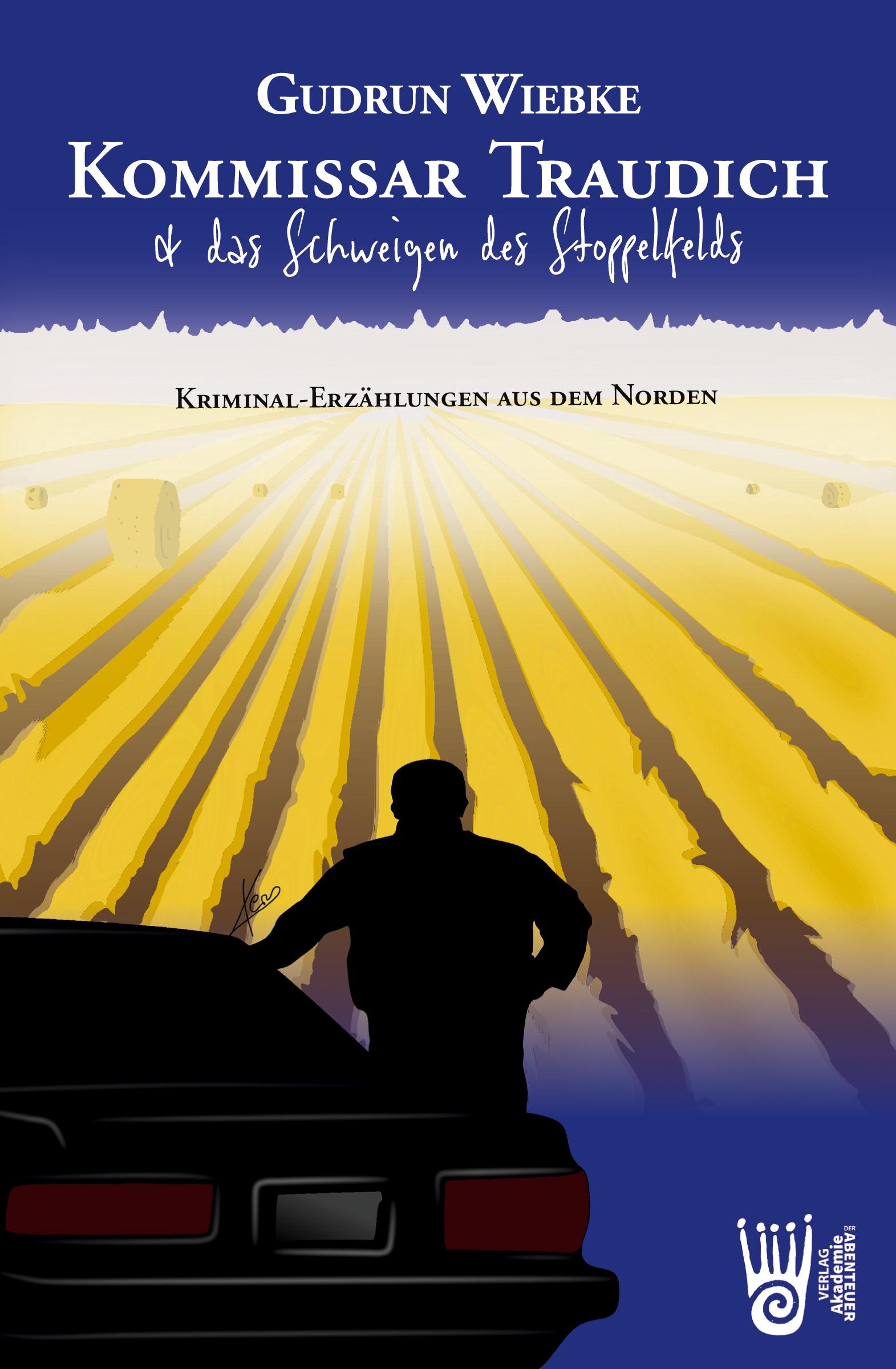 Vorderes Coverbild Kommissar Traudich und das Schweigen des Stoppelfelds - Kriminal-Erzählungen aus dem Norden