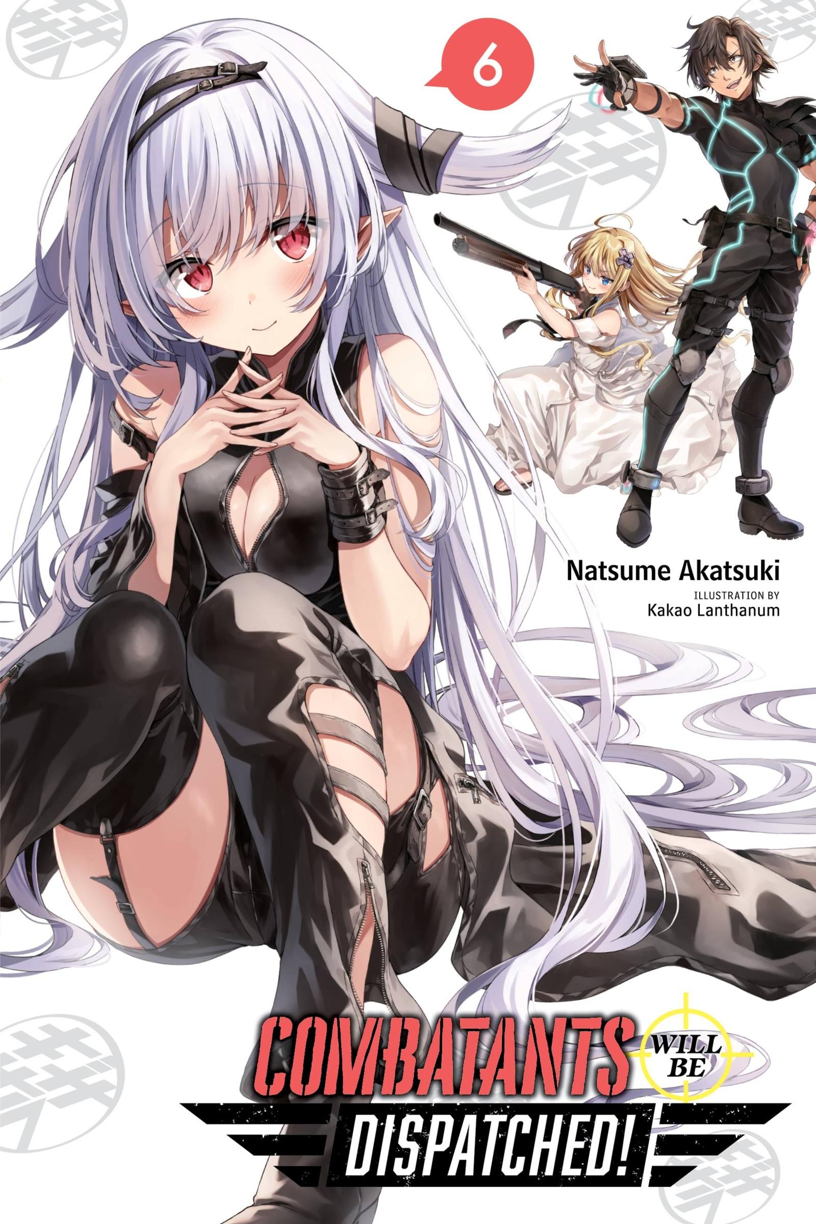 Vorderes Coverbild Combatants Will Be Dispatched!, Vol. 6 (Light Novel)