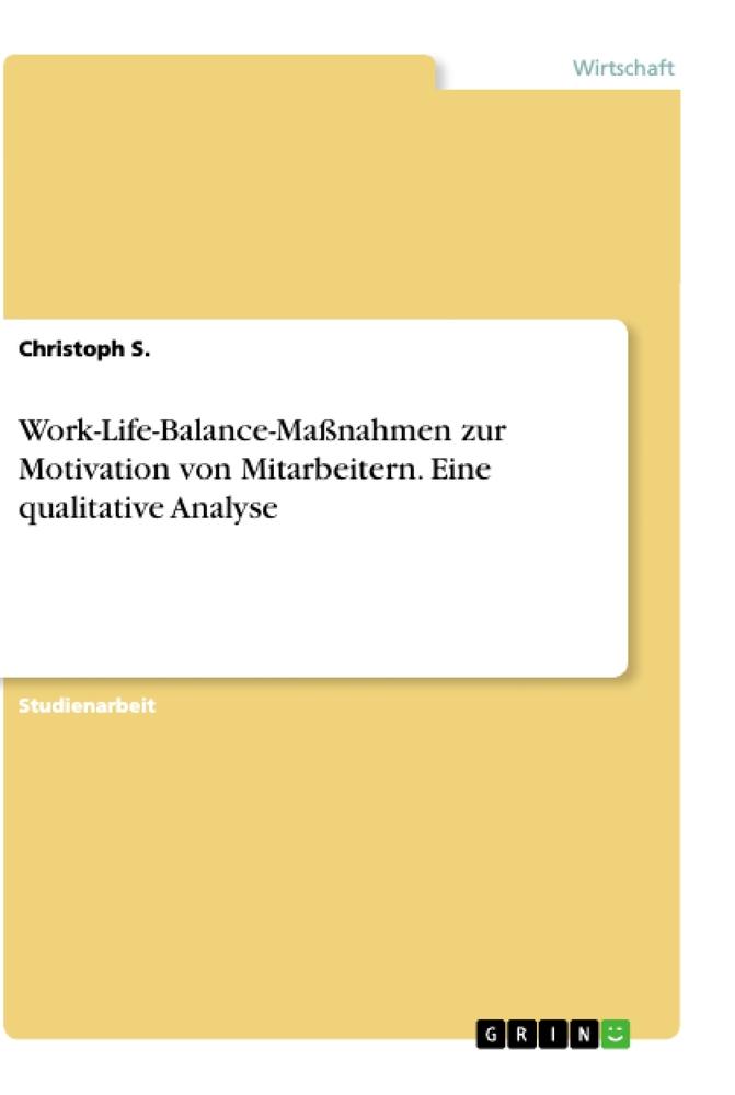 Vorderes Coverbild Work-Life-Balance-Maßnahmen zur Motivation von Mitarbeitern. Eine qualitative Analyse