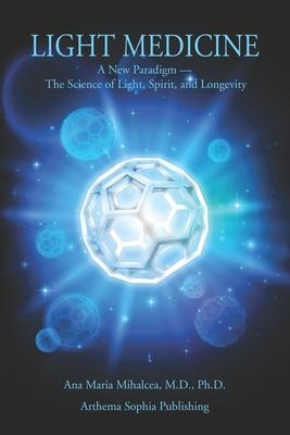 Vorderes Coverbild Light Medicine: A New Paradigm - The Science of Light, Spirit, and Longevity