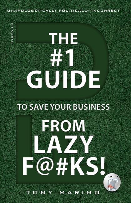 Vorderes Coverbild The #1 Guide to Save Your Business from Lazy F@#Ks!