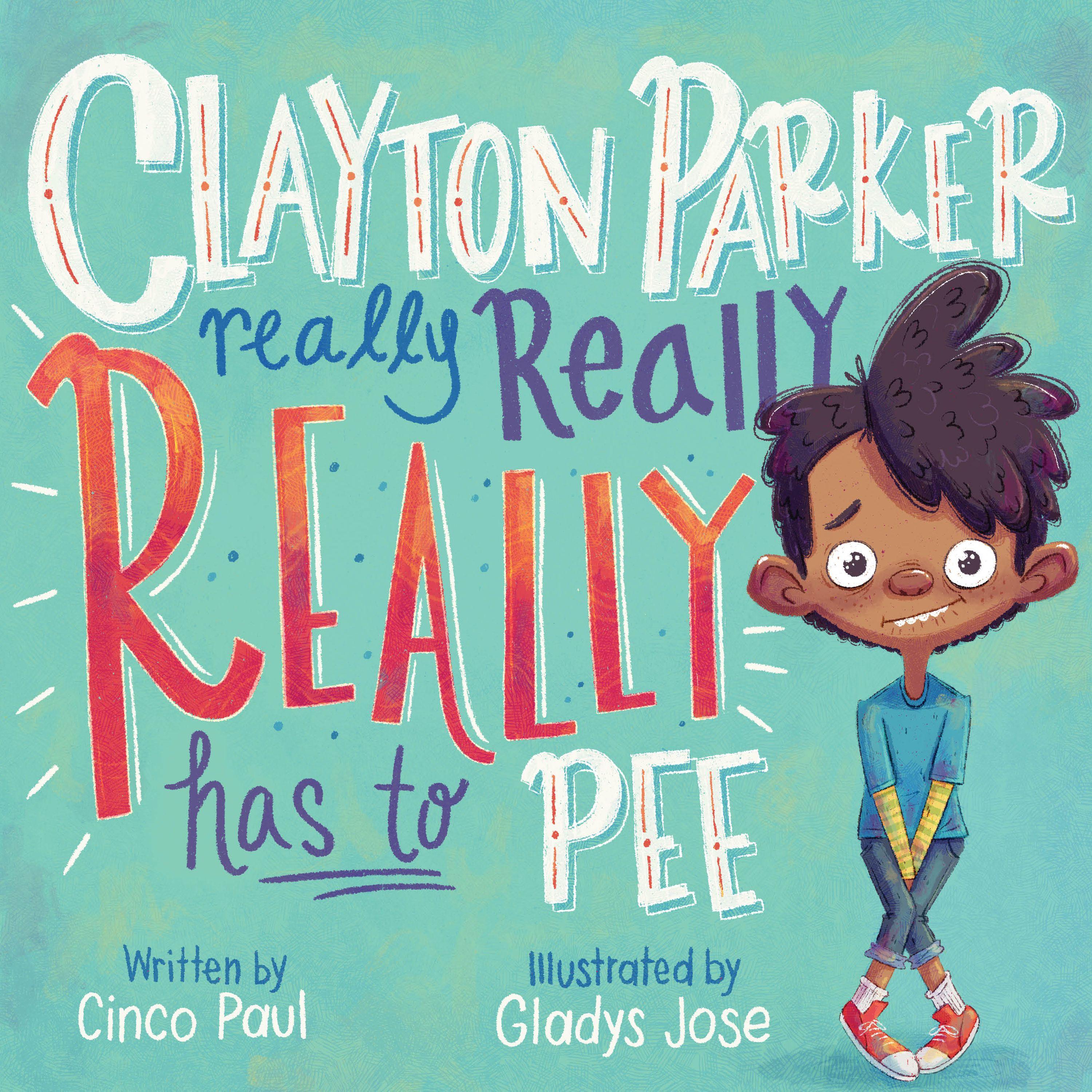 Vorderes Coverbild Clayton Parker Really Really Really Has to Pee