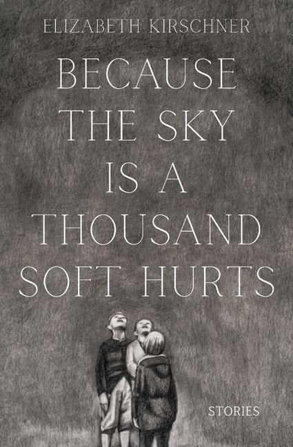 Vorderes Coverbild Because the Sky is a Thousand Soft Hurts