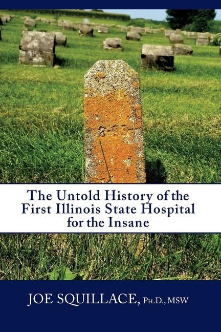 Vorderes Coverbild The Untold History of the First Illinois State Hospital for the Insane