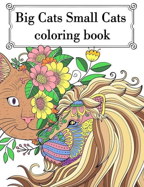 Vorderes Coverbild Big Cat Small Cat Coloring Book: Adult Teen Colouring Page Fun Stress Relief Relaxation and Escape