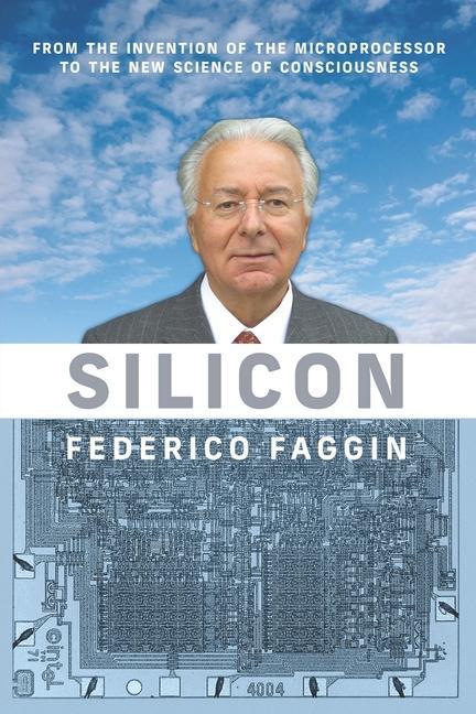 Vorderes Coverbild Silicon: From the Invention of the Microprocessor to the New Science of Consciousness