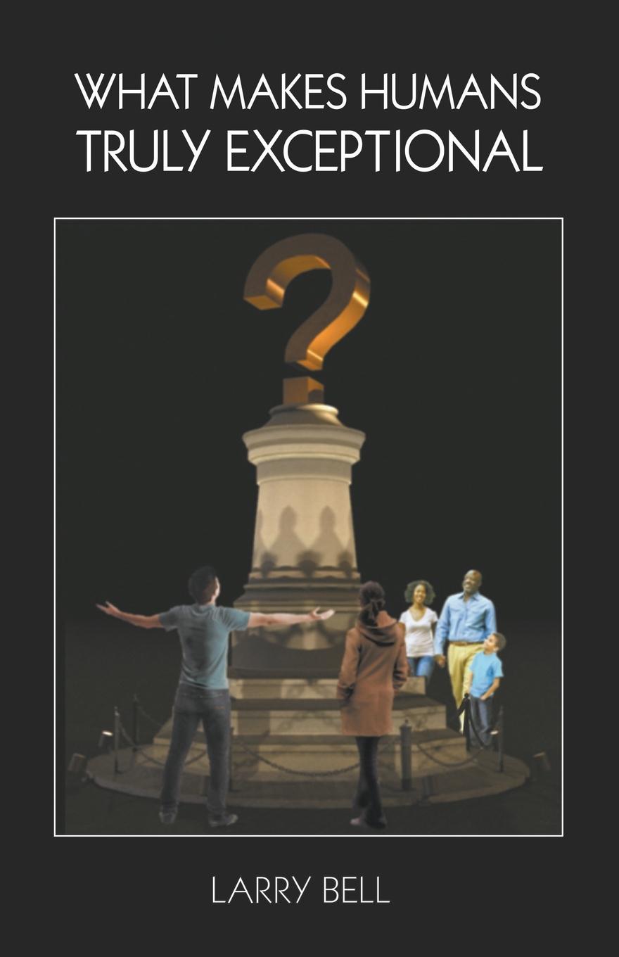 Vorderes Coverbild What Makes Humans Truly Exceptional: Including Us