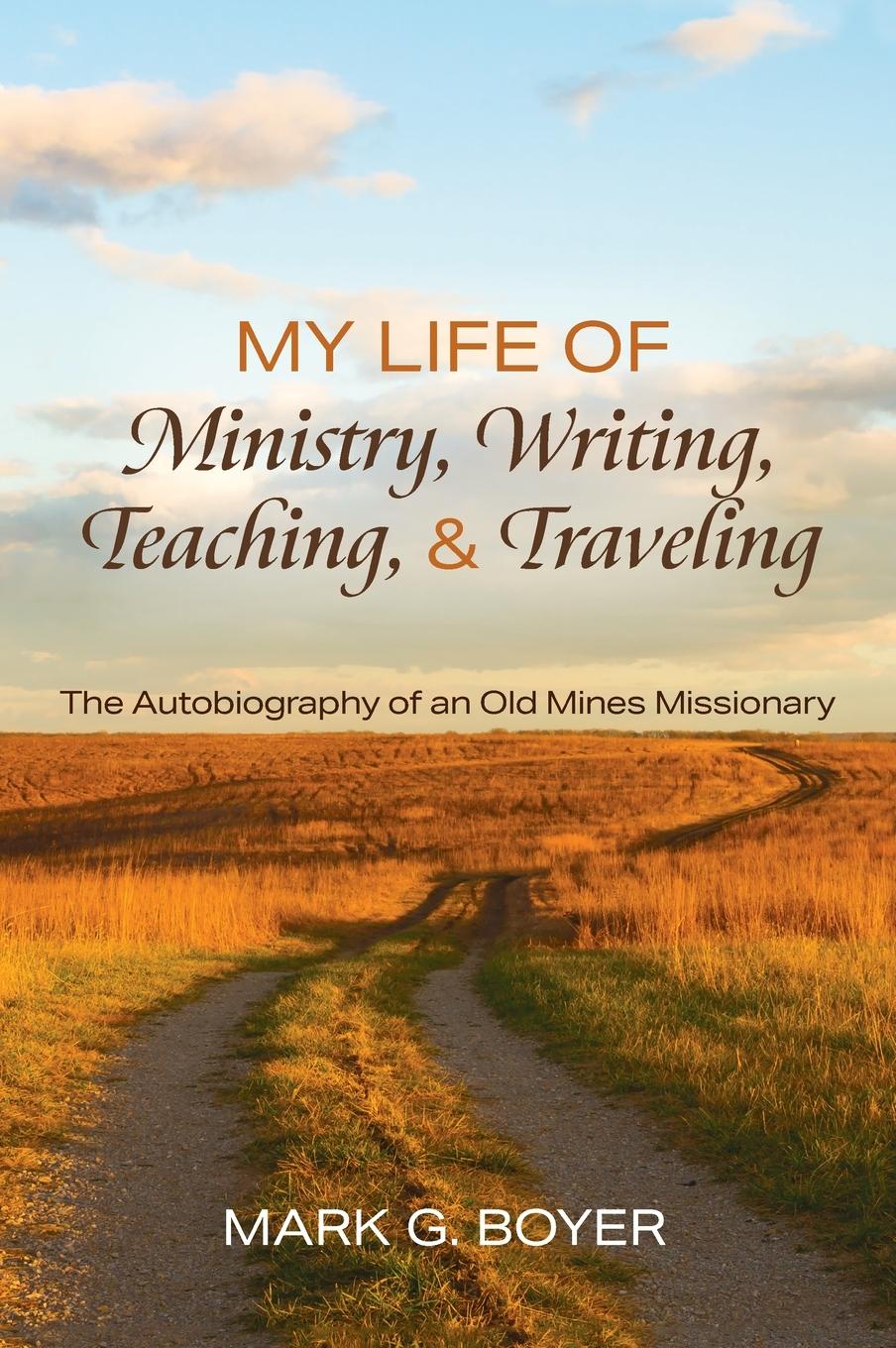 Vorderes Coverbild My Life of Ministry, Writing, Teaching, and Traveling