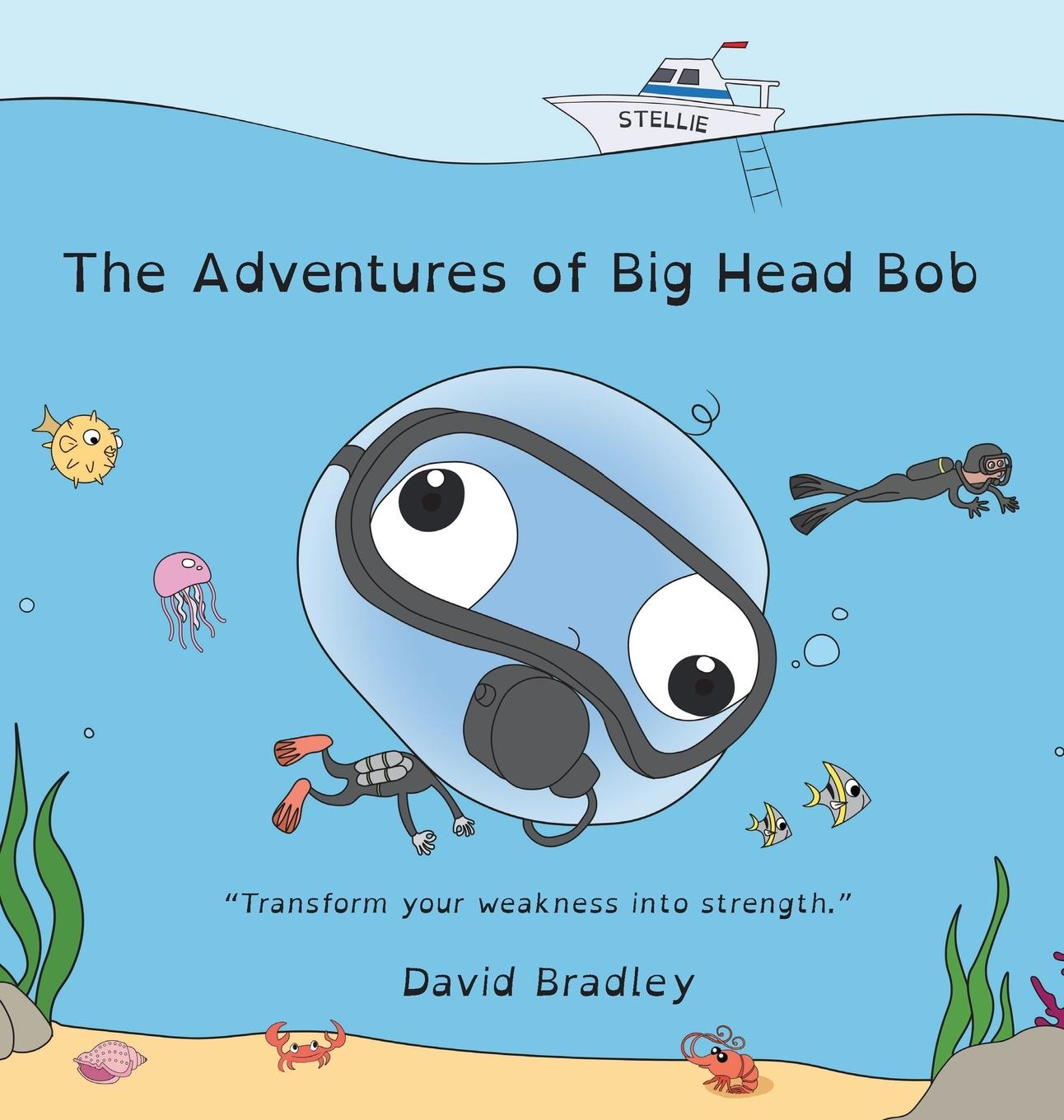 Vorderes Coverbild The Adventures of Big Head Bob - Transform Your Weakness into Strength