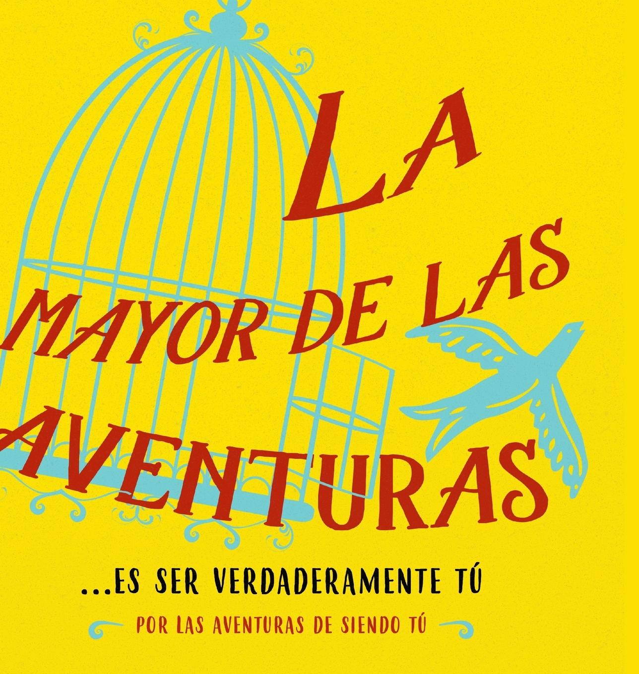 Vorderes Coverbild La mayor de las aventuras...es ser verdaderamente tú (Spanish)