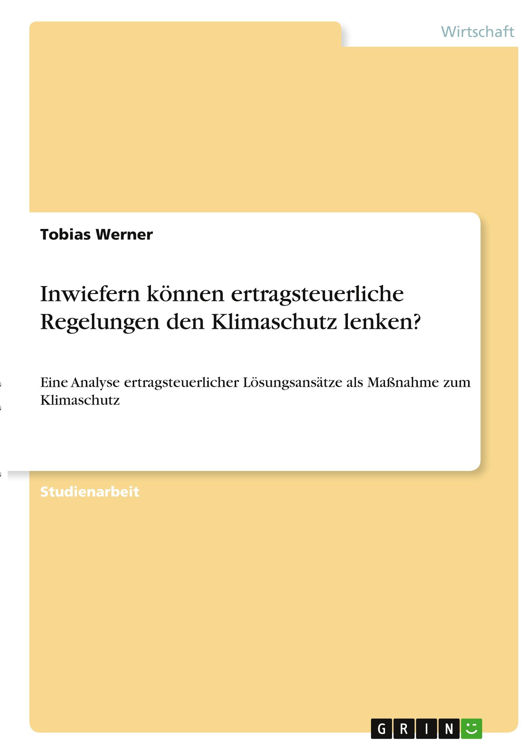 Vorderes Coverbild Inwiefern können ertragsteuerliche Regelungen den Klimaschutz lenken?