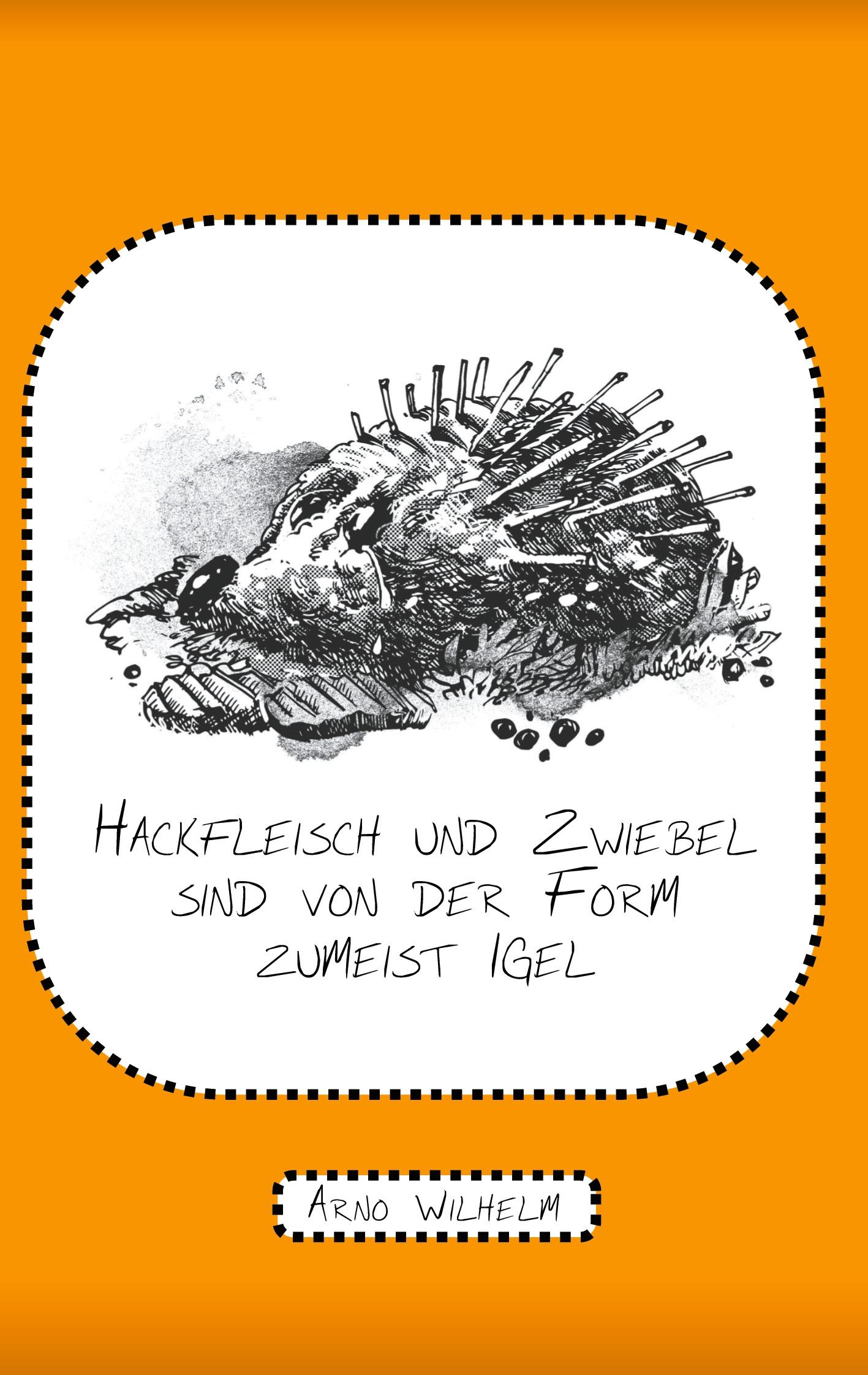 Vorderes Coverbild Hackfleisch und Zwiebel sind von der Form zumeist Igel