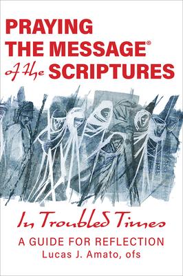 Vorderes Coverbild Praying the Message of the Scriptures in Troubled Times