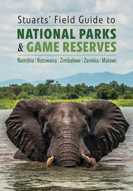 Vorderes Coverbild Stuarts' Field Guide to National Parks & Game Reserves - Namibia, Botswana, Zimbabwe, Zambia & Malawi