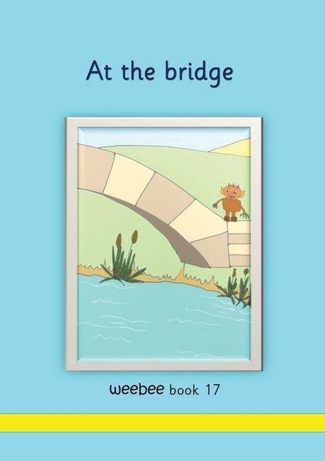 Vorderes Coverbild At the bridge weebee Book 17