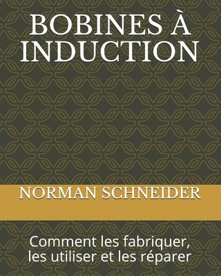 Vorderes Coverbild Bobines À Induction: Comment les fabriquer, les utiliser et les réparer