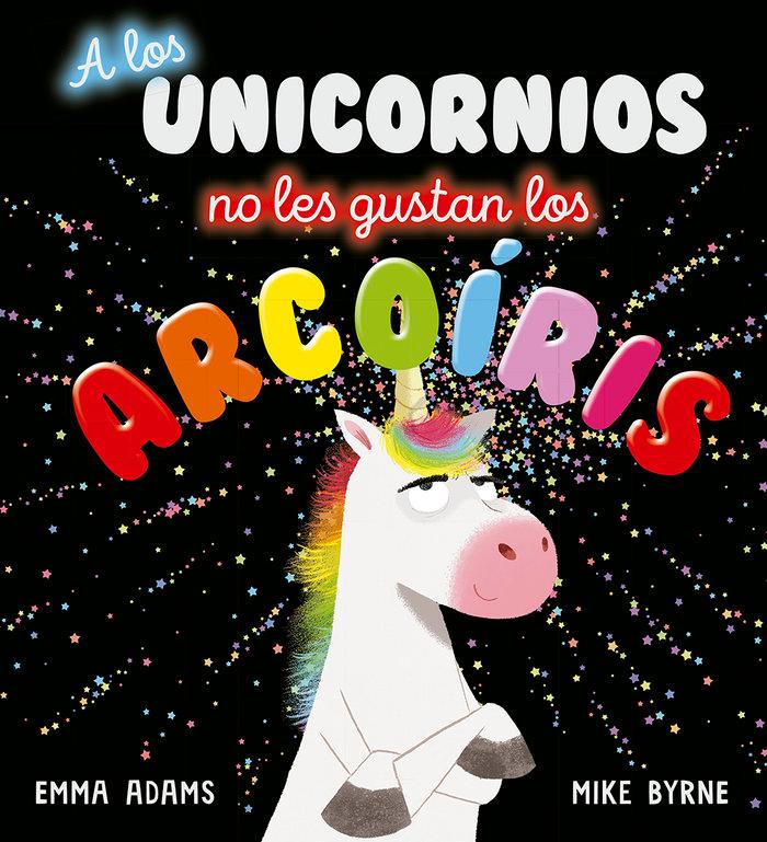 Vorderes Coverbild A Los Unicornios No Les Gustan Los Arcoiris