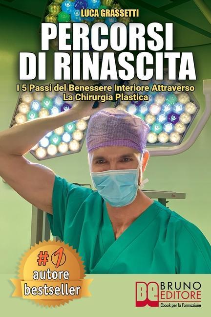 Vorderes Coverbild Percorsi Di Rinascita: I 5 Passi Del Benessere Interiore Attraverso La Chirurgia Plastica