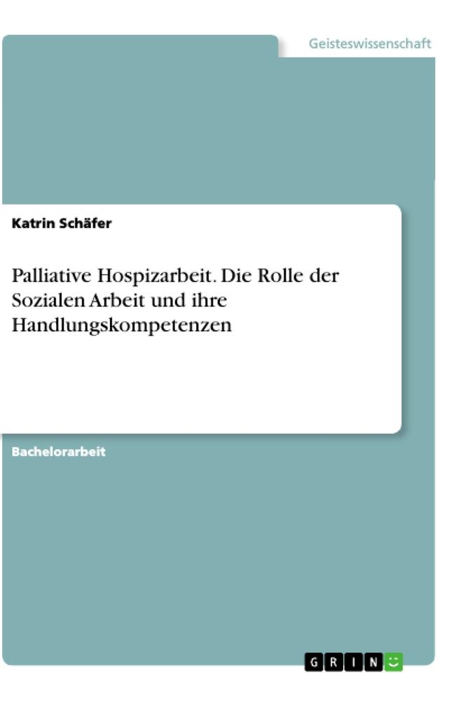 Vorderes Coverbild Palliative Hospizarbeit. Die Rolle der Sozialen Arbeit und ihre Handlungskompetenzen