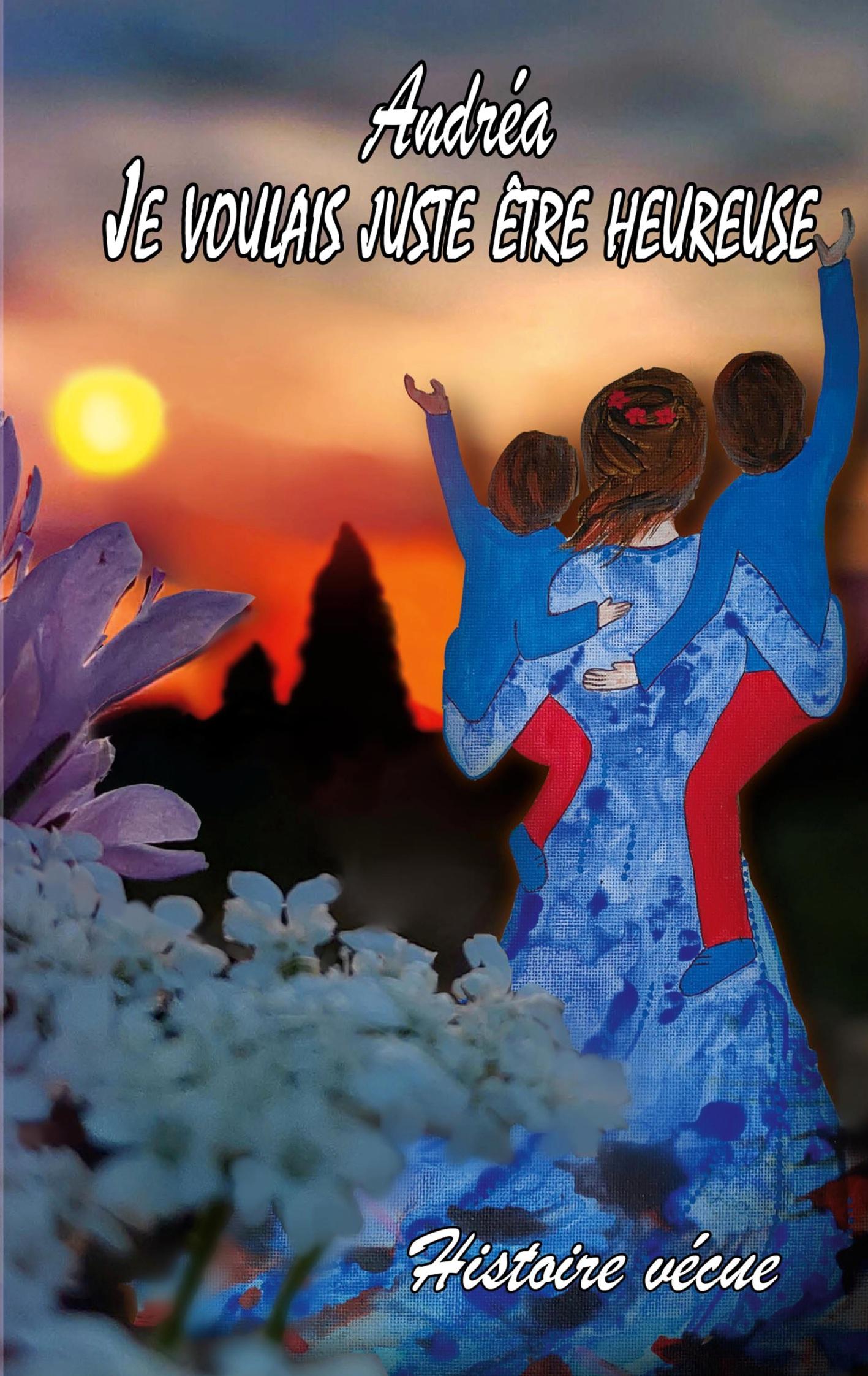 Vorderes Coverbild Andréa: Je voulais juste être heureuse